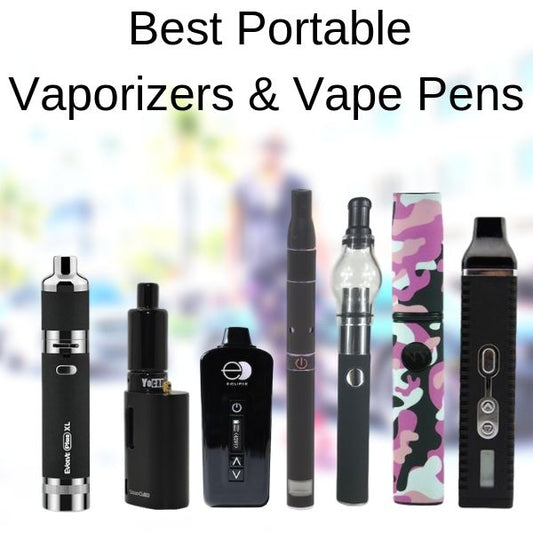 Best Portable Vaporizers and Vape Pens