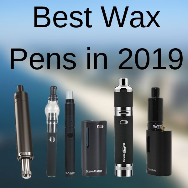 Best Wax Pens In 2019