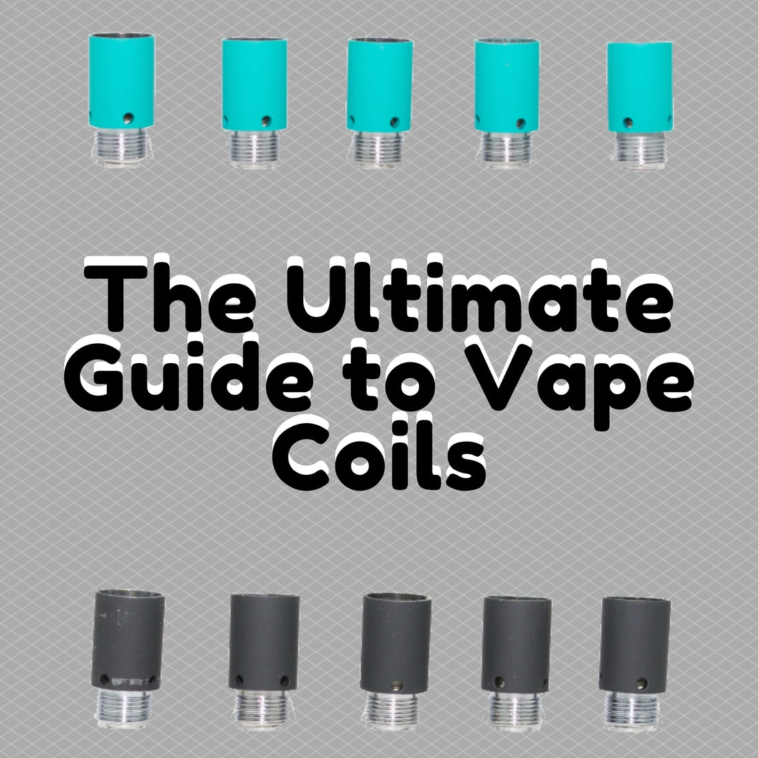 The Ultimate Guide to Vape Coils