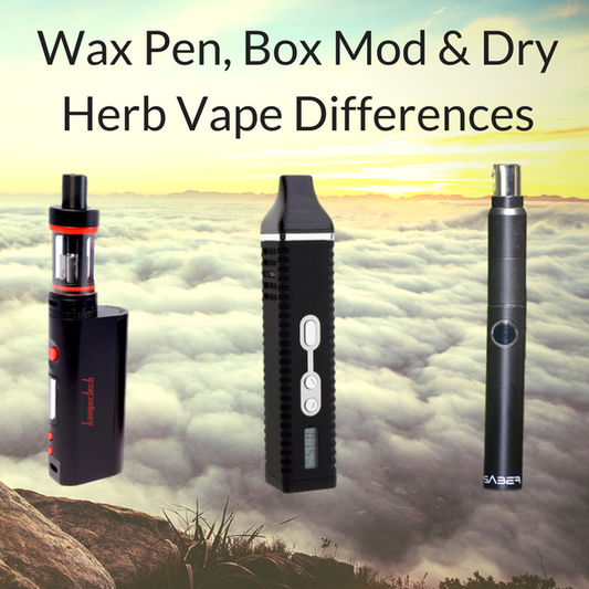 Box Mod, Wax Pen, Dry Herb Vape Differences